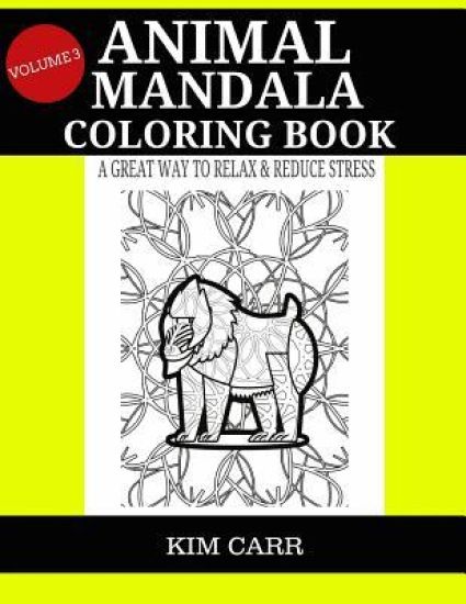 Animal Mandala Coloring Book (Volume 3): A Great Way To Relax & Reduce Stress