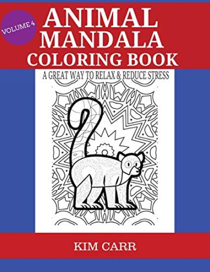 Animal Mandala Coloring Book Volume 4: A Great Way To Relax & Reduce Stress