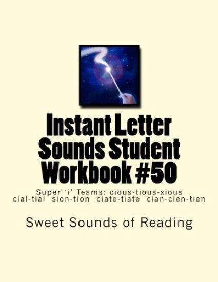 Instant Letter Sounds Student Workbook #50: Super 'i' Teams: cious-tious-xious cial-tial sion-tion ciate-tiate cian-cien-tien