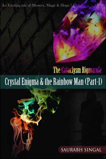 Crystal Enigma & the Rainbow Man (Part - 1)