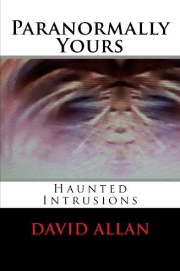 Paranormally Yours: Haunted Intrusions