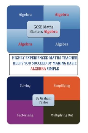 GCSE MathsBlasters Algebra - The Basics: The Algebra Basics For Foundation Maths Made Simple