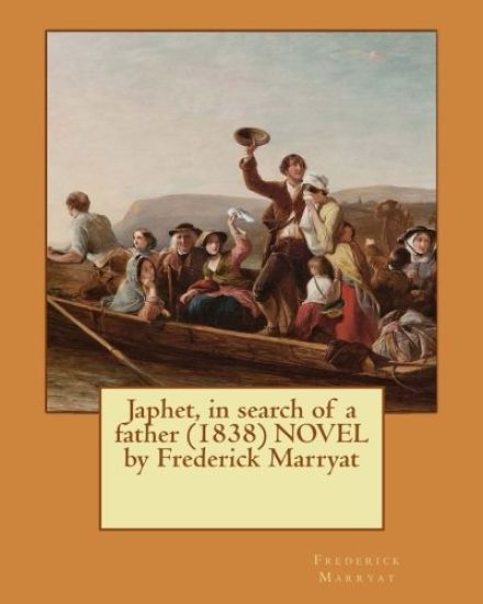 Japhet, in search of a father (1838) NOVEL by Frederick Marryat