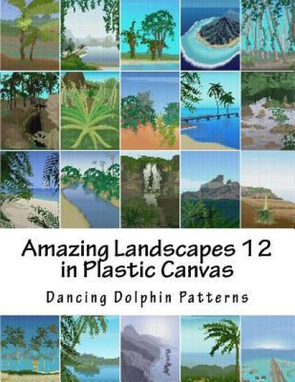 Amazing Landscapes 12: in Plastic Canvas