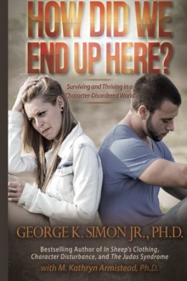 How Did We End Up Here?: Surviving and Thriving in a Character-Disordered World