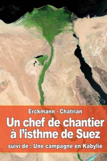 Un chef de chantier à l'isthme de Suez: suivi de: Une campagne en Kabylie