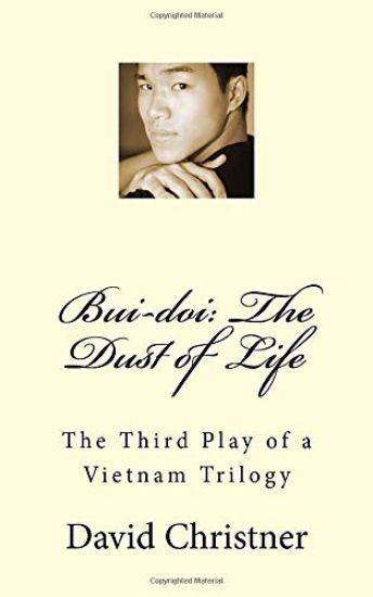 Bui-Doi: The Dust of Life: The Third Play of a Vietnam Trilogy