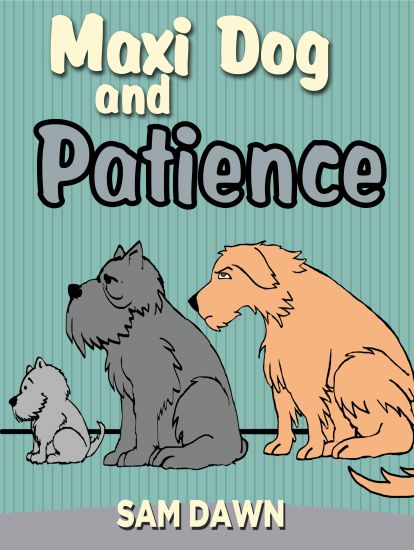 Maxi Dog and Patience