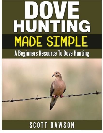 Dove Hunting Made Simple: A Beginners Resource to Dove Hunting