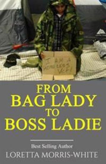 From Bag Lady to Boss Ladie: A True Story of a Homeless Veteran