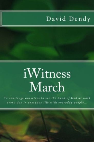iWitness March: To challenge ourselves to see the hand of God at work every day in everyday life with everyday people...