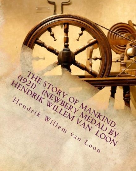 The Story of Mankind, (1921) (Newbery Medal) by Hendrik Willem van Loon