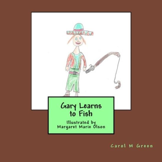 Gary Learns to Fish: Illustrated by Margaret Marie Olson