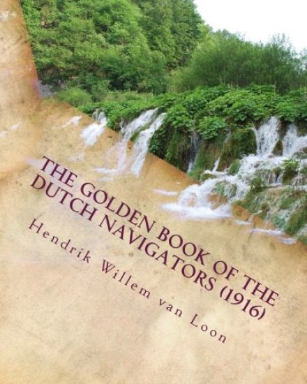 The golden book of the Dutch navigators (1916)
