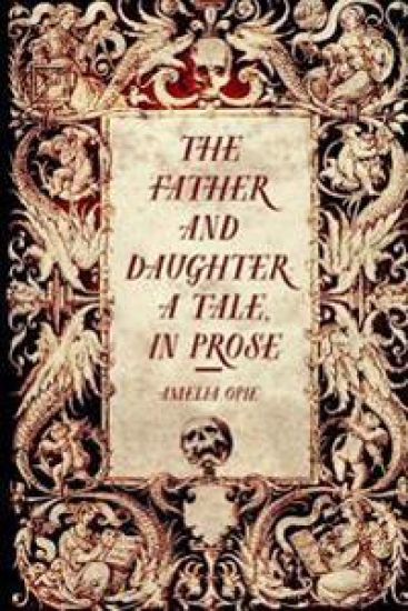 The Father and Daughter: A Tale, in Prose