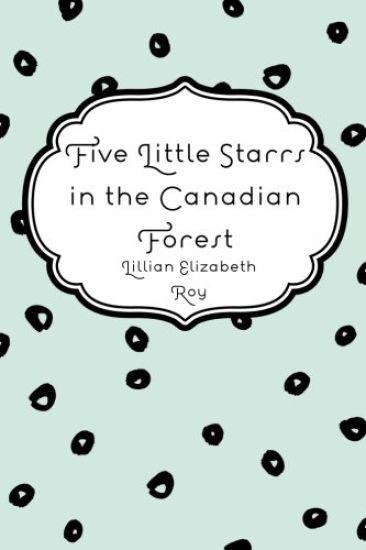 Five Little Starrs in the Canadian Forest