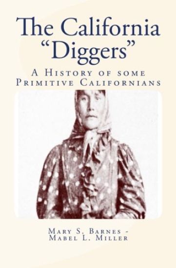 The California "Diggers": A History of some Primitive Californians