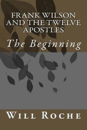 Frank Wilson and The Twelve Apostles: The Beginning