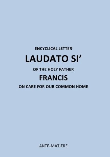 ENCYCLICAL LETTER LAUDATO SI' OF THE HOLY Father FRANCIS