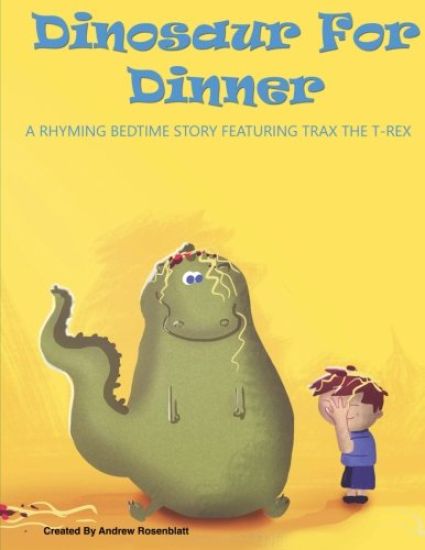 Dinosaur For Dinner: A Rhyming Bedtime Story Featuring Trax the T-Rex