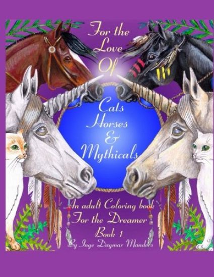 For the love of cats, horses and mythicals: An Adult colouring book for the dreamers