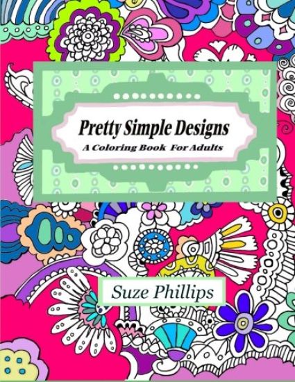 Pretty Simple Designs: A Coloring Book For Adults