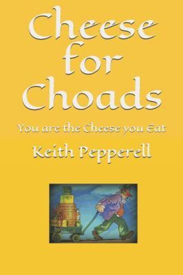 Cheese for Choads: You Are the Cheese You Eat