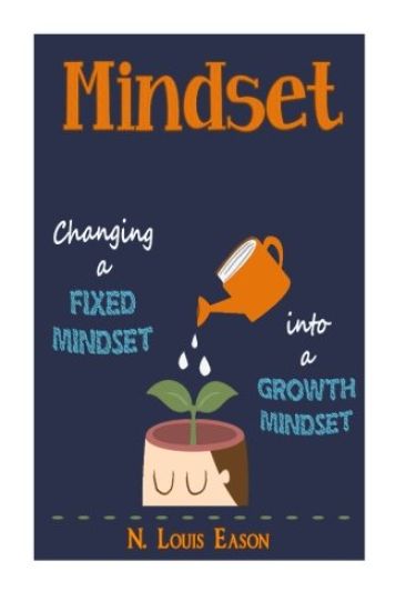 Mindset: Changing a Fixed Mindset Into a Growth Mindset