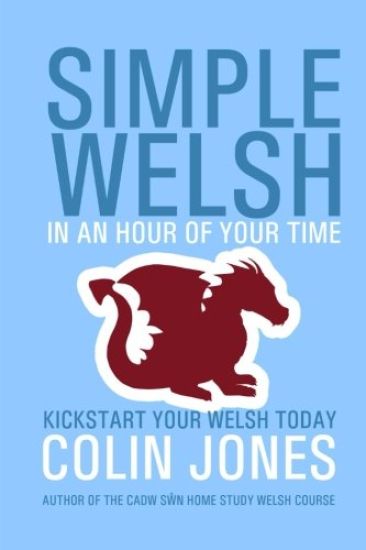 Simple Welsh in an Hour of Your Time: Kickstart Your Welsh Today