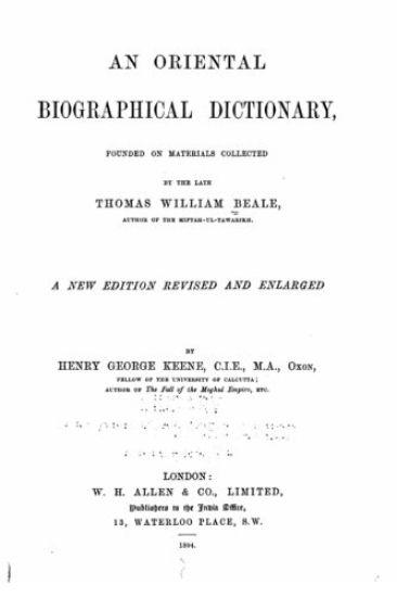 An Oriental Biographical Dictionary Founded on Materials Collected by the Late Thomas William Beale