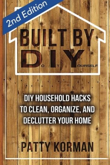 Built By DIY: Frugal and Easy DIY Household Hacks (2nd Edition)