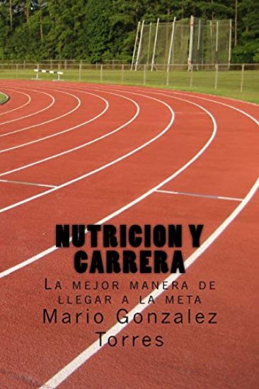 Nutricion y carrera: La mejor manera de llegar a la meta