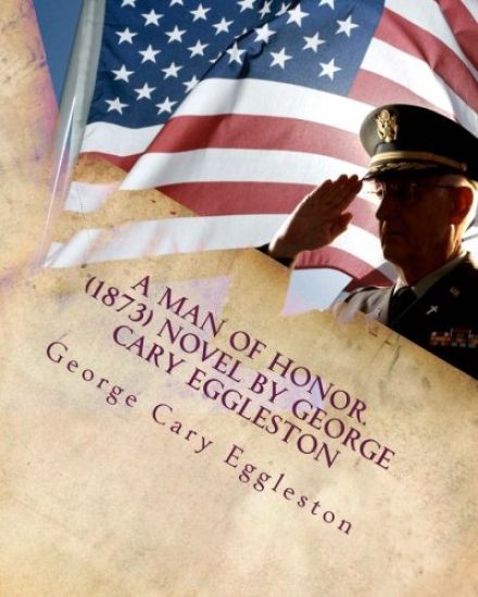 A man of honor. (1873) NOVEL by George Cary Eggleston