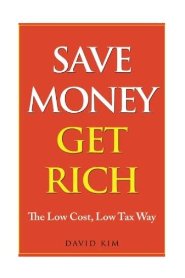 Save Money Get Rich: The Low Cost, Low Tax Way
