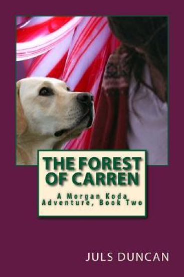 The Forest Of Carren: A Morgan Koda Adventure, Book Two