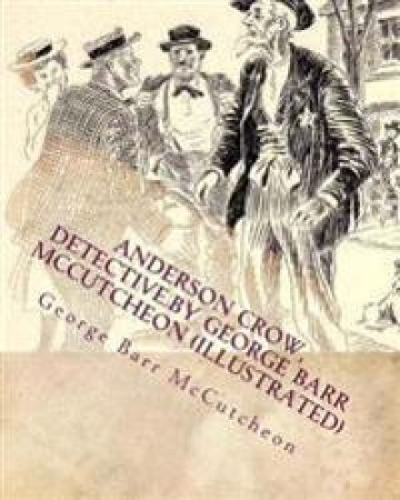 Anderson Crow, detective.by George Barr McCutcheon (Illustrated)