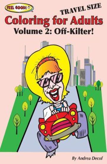 Feel Good! Coloring for Adults, Volume 2: Off-Kilter! Travel Size