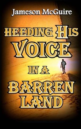 Heeding His Voice in a Barren Land