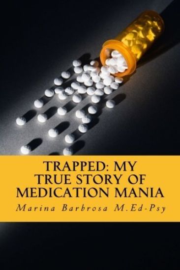 Trapped: My True Story of Medication Mania