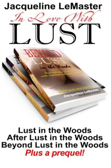 In Love with Lust: A BBW Erotic Trilogy PLUS a prequel!