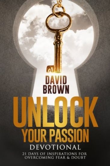 Unlock Your Passion Devotional: 21 Days of Inspirations for Overcoming Fear & Doubt