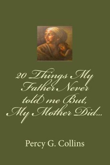 20 Things My Father Never told me But, My Mother Did...