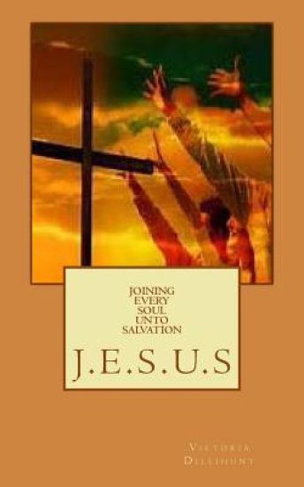 Joining Every Soul Unto Salvation: J.E.S.U.S
