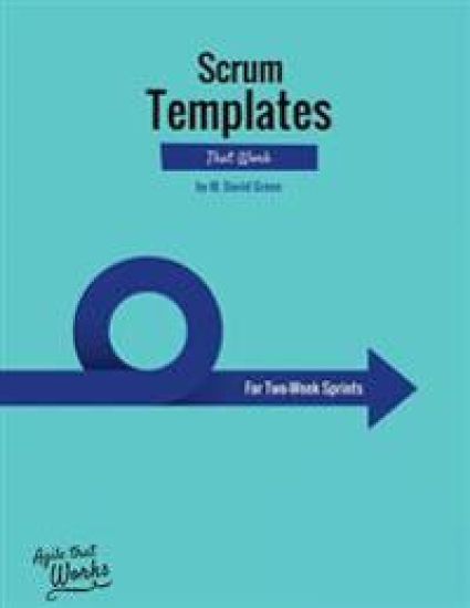 Scrum Templates That Work: Two-Week Sprint Edition
