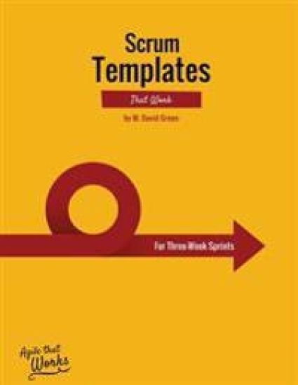 Scrum Templates That Work: Three-Week Sprint Edition