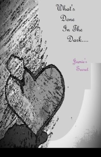 What's Done in the Dark....: Jamie's Secret