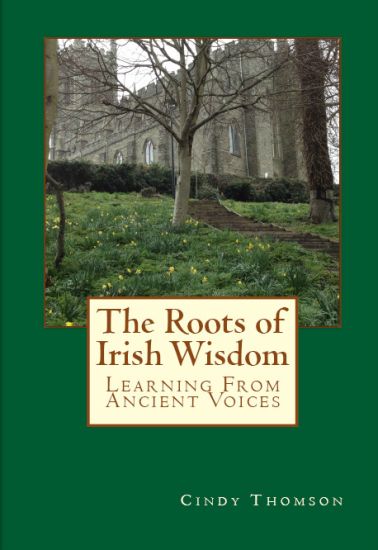 The Roots of Irish Wisdom: Learning From Ancient Voices
