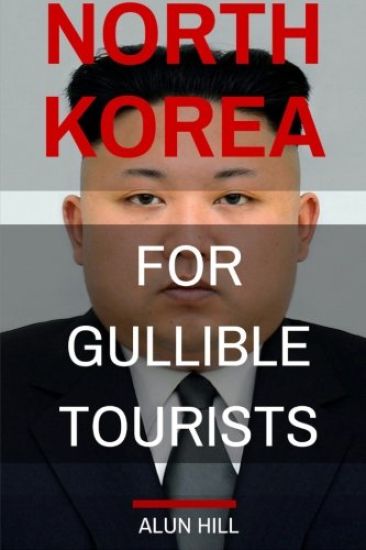 North Korea For Gullible Tourists
