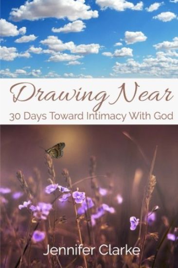 Drawing Near: 30 Days Toward Intimacy With God