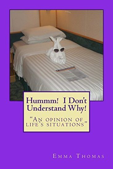Hummm! I Don't Understand Why!: "An opinion of life's situations"